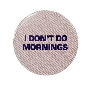 I Don't Do Mornings Pin Button Pinback Pink Grid